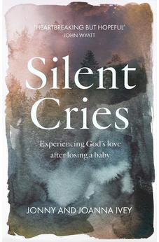 Silent Cries: Experiencing God's Love After Losing a Baby