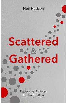Scattered and Gathered: Equipping Disciples for the Frontline