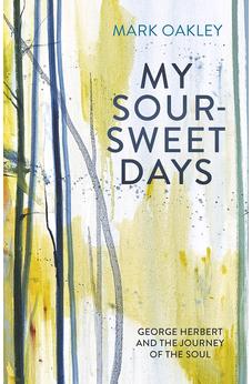 My Sour-Sweet Days: George Herbert and the Journey of the Soul