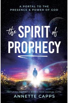 The Spirit of Prophecy: A Portal to the Presence and Power of God