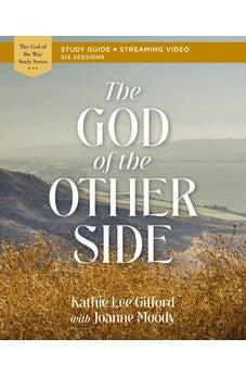 The God of the Other Side Bible Study Guide plus Streaming Video (God of The Way)