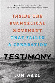 Testimony: Inside the Evangelical Movement That Failed a Generation