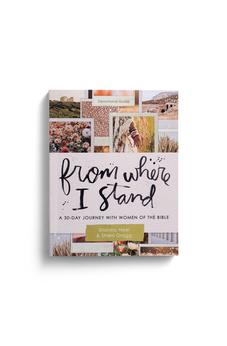 From Where I Stand: A 30 Day Journey with Women of the Bible - Devotional Guide