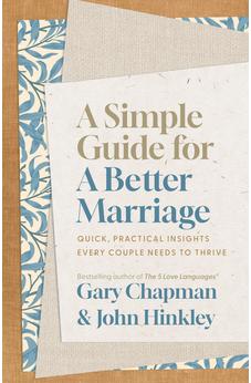 A Simple Guide for a Better Marriage: Quick, Practical Insights Every Couple Needs to Thrive