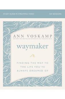 WayMaker Bible Study Guide plus Streaming Video: Finding the Way to the Life You’ve Always Dreamed Of