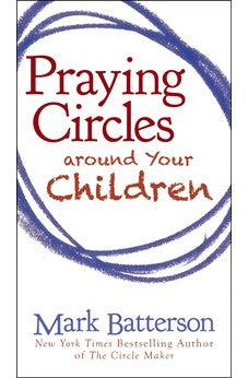 Praying Circles around Your Children 9780310325505