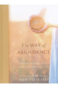The Way of Abundance: A 60-Day Journey into a Deeply Meaningful Life 9780310350316