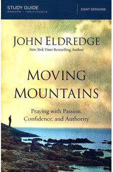 Moving Mountains Study Guide: Praying with Passion, Confidence, and Authority 9780718038496