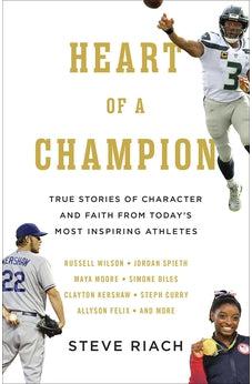 Heart of a Champion: True Stories of Character and  Faith from Today's Most Inspiring Athletes