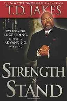 Strength to Stand: Overcoming, Succeeding, Thriving, Advancing, Winning