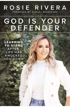 God Is Your Defender: Learning to Stand After Life Has Knocked You Down