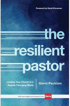 The Resilient Pastor: Leading Your Church in a Rapidly Changing World