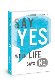 Say Yes When Life Says No HB