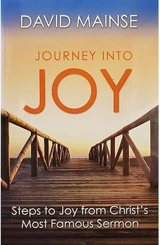 Journey Into Joy-steps to Joy From Christ's Most Famous Sermon