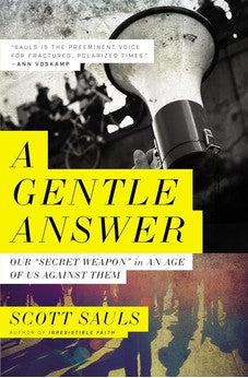 A Gentle Answer: Our 'Secret Weapon' in an Age of Us Against Them
