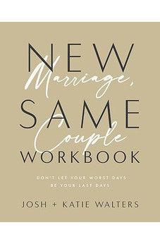 New Marriage, Same Couple Workbook: Don't Let Your Worst Days Be Your Last Days