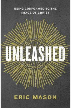 Unleashed: Being Conformed to the Image of Christ 9781433687471