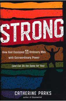 Strong: How God Equipped 11 Ordinary Men With Extraordinary Power (And Can Do The Same For You)