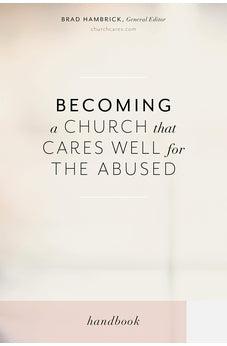 Becoming a Church that Cares Well for the Abused 9781535988148