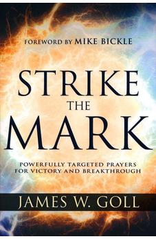 Strike the Mark: Powerfully Targeted Prayers for Victory and Breakthrough
