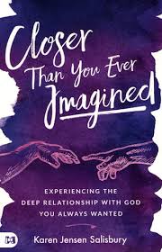 Closer than You Ever Imagined: Experiencing the Deep Relationship with God..