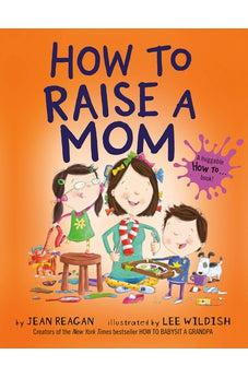 How to Raise a Mom (How To Series)