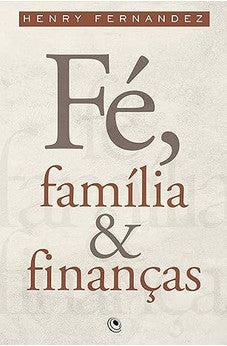Fé, Família e Finanças: Fundações fortes para uma vida melhor (Portuguese Edition)
