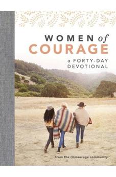 Women of Courage: A 40-Day Devotional with the Bravest Women of the Bible