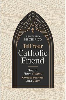 Tell Your Catholic Friend: How to Have Gospel Conversations with Love