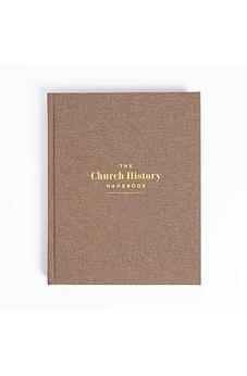 The Church History Handbook, Mocha Cloth Over Board, Full-Color Design, Studies, Commentary, Biographies, Charts, Maps, Timelines