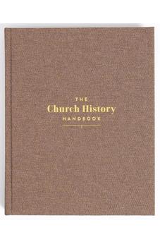 The Church History Handbook, Mocha Cloth Over Board, Full-Color Design, Studies, Commentary, Biographies, Charts, Maps, Timelines