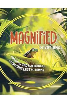 Magnified Devotional: Exploring God's Greatness in the Smallest of Things