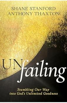 Un-failing: Stumbling Our Way into God’s Unlimited Goodness