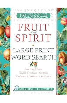 Fruit of the Spirit Large Print Word Search: 150 Puzzles of Love, Joy, Peace, Patience, Kindness, Goodness, Faithfulness, Gentleness and Self-Control (Seekers of the Word)