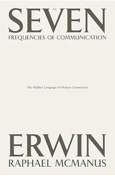 The Seven Frequencies of Communication: The Hidden Language of Human Connection
