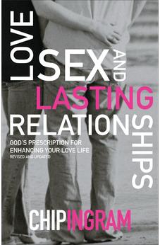 Love, Sex, and Lasting Relationships: God's Prescription for Enhancing Your Love Life