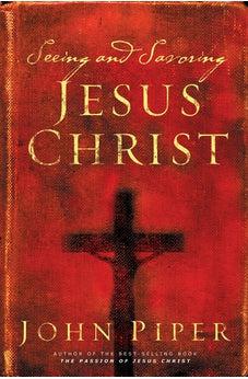 Seeing and Savoring Jesus Christ