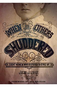 When Others Shuddered: Eight Women Who Refused to Give Up
