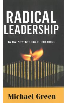 Radical Leadership: in the New Testament and Today