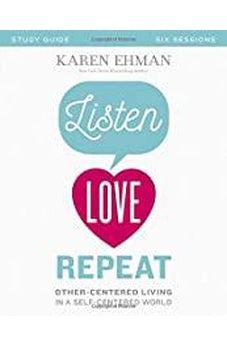 Listen, Love, Repeat Video Study: Other-Centered Living in a Self-Centered World 025986082666