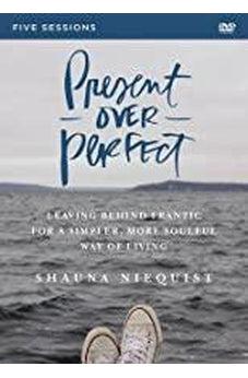 Present Over Perfect Video Study: Leaving Behind Frantic for a Simpler, More Soulful Way of Living 025986816032