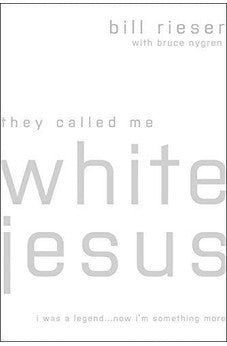 They Called Me White Jesus: I was a Legend...Now I'm Something More