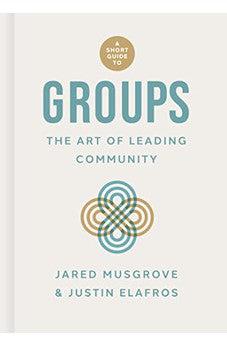 A Short Guide to Groups: The Art of Leading Community