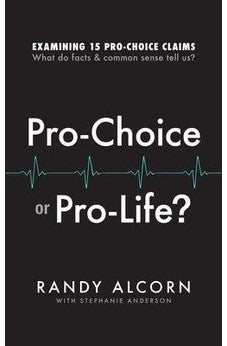 "Pro-Choice or Pro-Life?: Examining 15 Pro-Choice Claims: What Do Facts & Common "