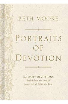 Portraits of Devotion: 366 Daily Devotions drawn from the lives of Jesus, David, John, and Paul