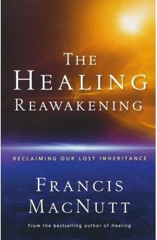 Healing Reawakening, The: Reclaiming Our Lost Inheritance