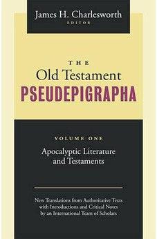 The Old Testament Pseudepigrapha Volume 1: Apocalyptic Literature and Testaments
