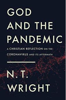God and the Pandemic: A Christian Reflection on the Coronavirus and Its Aftermath 9780310120803