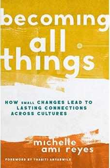Becoming All Things: How Small Changes Lead To Lasting Connections Across Cultures
