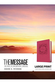 The Message Large Print (Leather-Look, Dusty Rose Floral): The Bible in Contemporary Language